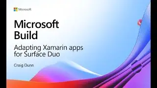 Build 2021 | Adapting Xamarin apps for Surface Duo
