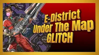 E-District Under The Map Glitch WITH NO TIMER | Apex Legends Season 22