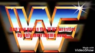 Guess the WWF wrestler to their theme song