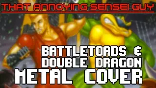Battletoads and Double Dragon Metal Cover - Annoying Sensei Guy