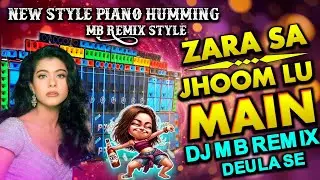 Zara Sa Jhoom Loon Main👑 Hindi 1 Step Long Humming Bass Dj Song(Dj MB Remix Deula Se)#djmbremix #dj