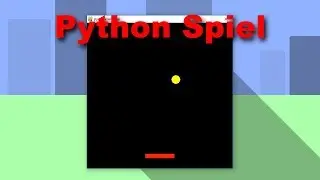 Ein Spiel programmieren mit Python | Python 2.7.15 lernen