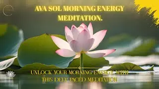 AVA SOL MORNING ENERGY MEDITATION.