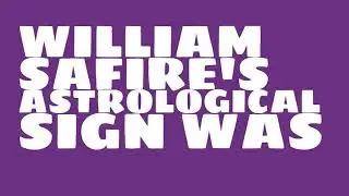 What was William Safire's birthday?