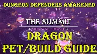 Dungeon Defenders Awakened | The Summit | Руководство по питомцам и сборке драконов