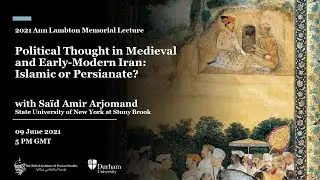Political Thought in Medieval and Early-Modern Iran: Islamic or Persianate?
