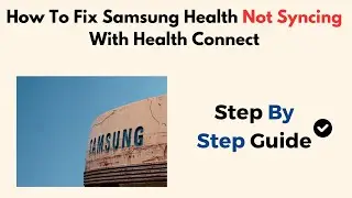 Как исправить ошибку синхронизации Samsung Health с Health Connect