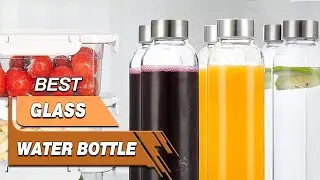 Top 5 Best Glass Water Bottles Review in 2023 - Make Selection From Our Recommended