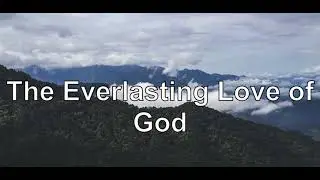 The Everlasting Love of God With Lyrics - Matt Papa & Matt Boswell