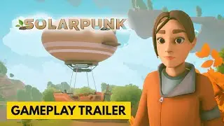 Solarpunk - Official Gameplay Trailer
