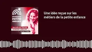 Une idée reçue sur les métiers de la petite enfance