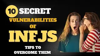 INFJ: 10 Secret Vulnerabilities of INFJs: Tips to Overcome Them.