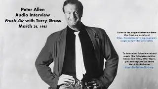 Peter Allen Radio Interview Fresh Air with Terry Gross Philadelphia 1985