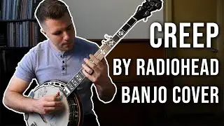 Creep by Radiohead | Solo Banjo Cover