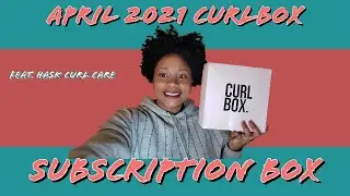 April 2021 Curl Box Unboxing | Subscription Box | Feat. Hask Curl Care Collection