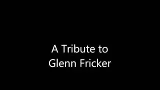 A Tribute to Glenn Fricker