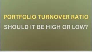 Portfolio Turnover Ratio-Should It Be High Or Low