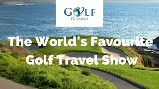 Golf Getaway - The World's Favourite Golf Travel Show