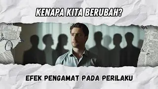 EFEK PENGAMAT: Kenapa Kita Berubah Saat Ada yang Lihat?