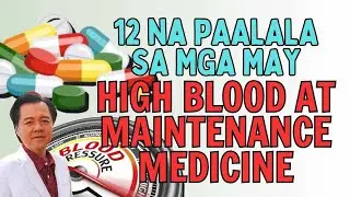 12 Mahalagang Paalala sa may High Blood at Maintenance na Gamot - By Doc Willie Ong