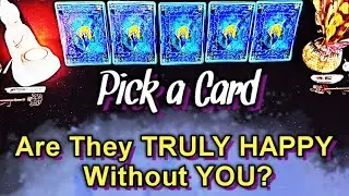 Are They TRULY HAPPY Without YOU? Tarot  - TIMELESS PICK A CARD READING
