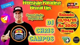 Dj Chris Campos - Freestyle Paradise Brasil Djs - 12/04/2025