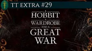 A Hobbit, a Wardrobe, and a Great War Trailer | TT Extra 29