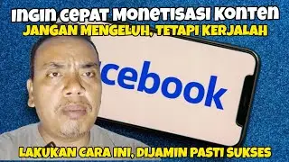 Ini kuncinya agar Akun FB cepat dapat undangan Monetisasi Konten