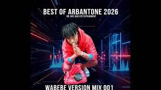 WE ARE BAD ENTERTAINMENT MIX 001: BEST OF ARBANTONE MIX 2026 WABEBE VERSION.