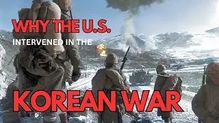 Why the U.S. Joined the Korean War: The Real Reason Behind America&rsquo;s Intervention