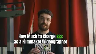 How Much to Charge as a Filmmaker and/or Videographer