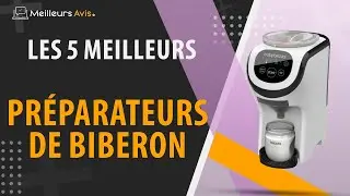 ⭐️ MEILLEUR PR&Eacute;PARATEUR DE BIBERON - Comparatif 2024