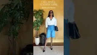 Tall Style Look | 5&rsquo;11&rdquo; | Bermuda Shorts #tallstyle #shorts #tallgirl #tall #summer #bermuda #chill