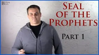 Seal of the Prophets - Part 1 - Is Prophet Muhammad the Last? - Bridging Beliefs