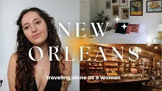 NEW ORLEANS VLOG ☽ Traveling alone as a woman ☽ Feeling anxious and unsafe