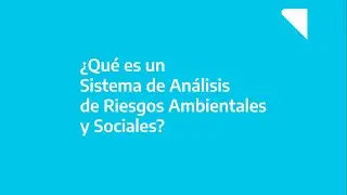 &iquest;Qu&eacute; es un Sistema de An&aacute;lisis de Riesgo Ambiental y Social?