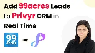 Automatically Add 99acres Leads to Privyr CRM in Real Time