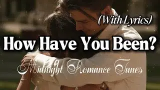 How Have You Been// Best Romantic Playlist 2026