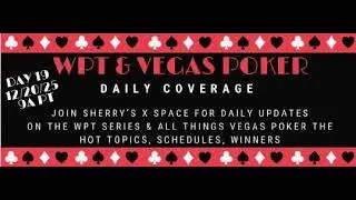 2025 WPT Day 19 Coverage with Sherry Pluskota