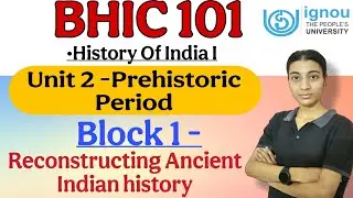 BHIC 101| Unit 2 - Prehistoric Period|Ignou classes by Nisha|IGNOU