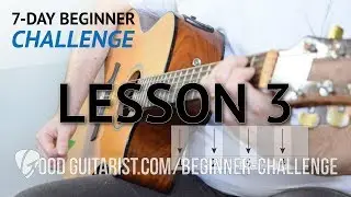7-Day Beginner Guitar Challenge - Lesson 3: Developing Coordination