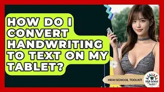 How Do I Convert Handwriting To Text On My Tablet? - High School Toolkit