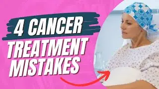 4 Cancer Treatment Mistakes to Avoid During Chemotherapy