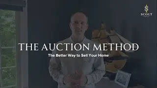 Scout Realty's Auction Method - The Best Way To Sell Your House