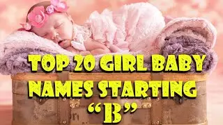 Top 20 Girl Baby Names Starting Letter 'B'