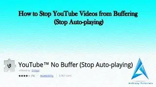 How to Stop YouTube Videos from Buffering Stop Auto playing | Anthony Tutorials