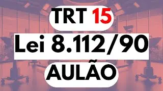 TRT 15  LEI 8112 ESTATUTO DO SERVIDOR -AUL&Atilde;O ‐