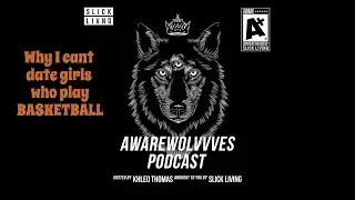 Why I cant date girls who play basketball / Ep. 9 clip AwareWolvvves Podcast