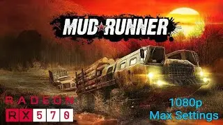 Mud Runner 1080p Max Settings Benchmark RX 570 4GB