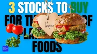 3 Stocks to Buy for the Future of Plant Based Foods